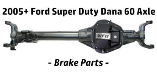 Brakes - 2005+ Ford Super Duty Dana 60 Axle - Brake Parts